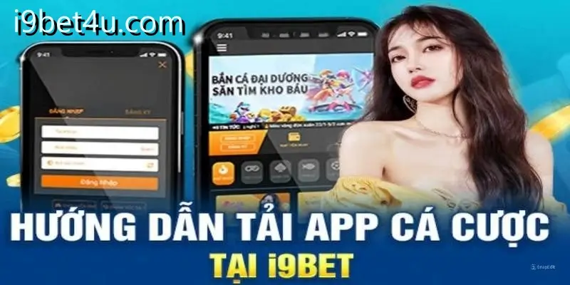 Hướng dẫn tải app i9bet cực nhanh và chuẩn xác