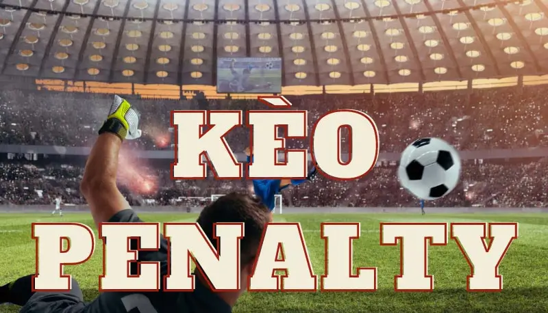 Khái niệm kèo penalty là gì 