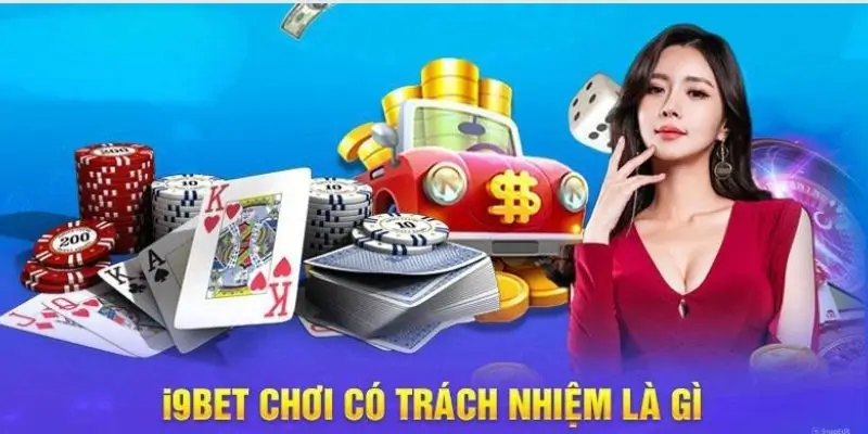 Chơi có trách nhiệm tại i9bet