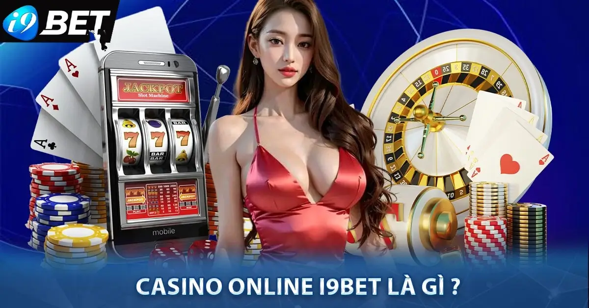 Casino online live i9bet mang đến trải nghiệm hấp dẫn