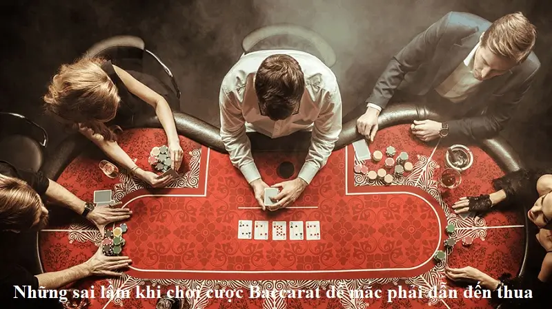 Không quản lý ngân sách tốt là một sai lầm mà bet thủ dễ mắc phải khi chơi Baccarat